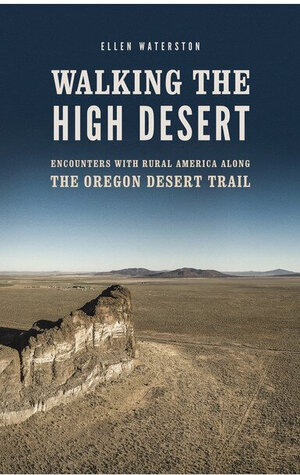 Walking+the+High+Desert+Encounters+with+Rural+America+along+the+Oregon+Desert+Trail